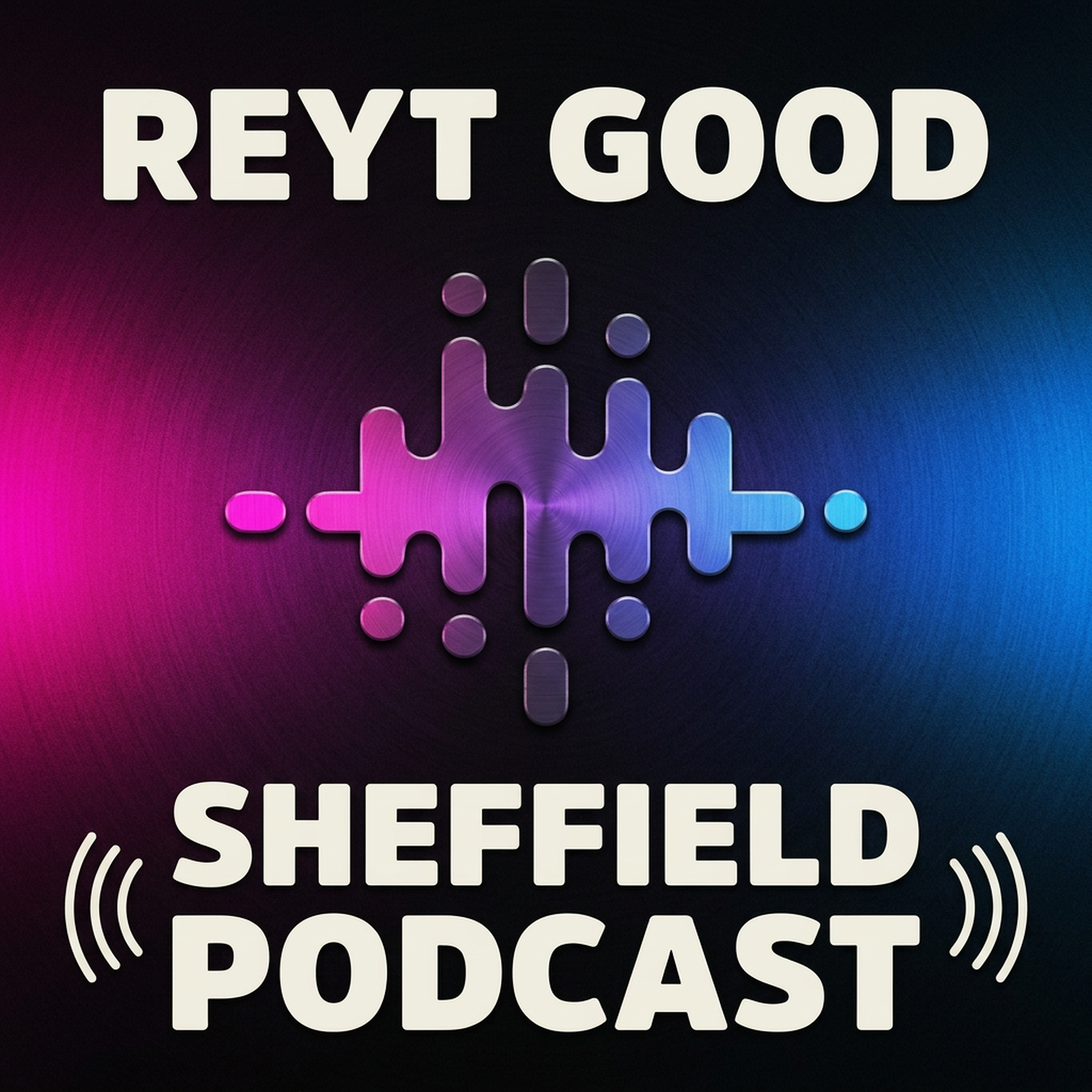 Reyt Good Sheffield Podcast artwork